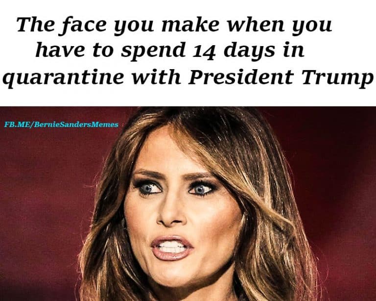The face you make when you have to spend 14 days in quarantine with President Trump
