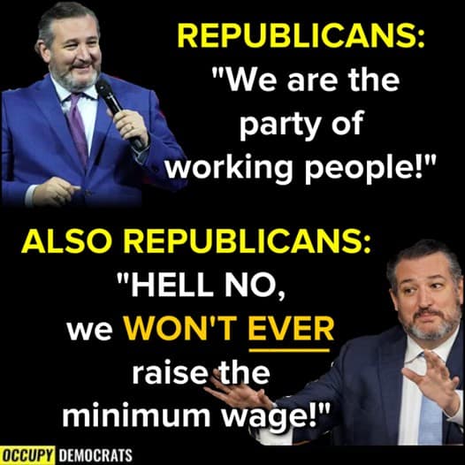 The last time Republicans agreed to raise the minimum wage was in 2007... 14 years ago! And we're supposed to believe they're "The party of working people"? 1