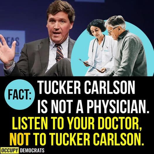 PSA: Tucker Carlson is not a doctor! And ALL Fox News hosts are COVID Vaccinated!